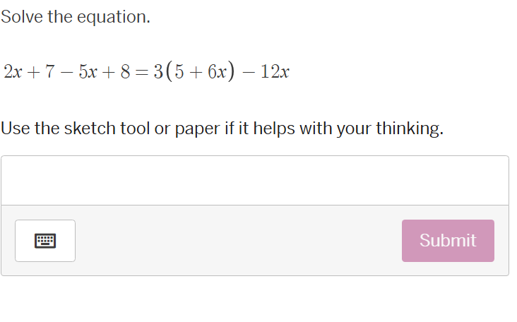 solve the equation. 2x + 7 - 5x + 8 = 3(5 + 6x) - 12x use the sketch to…