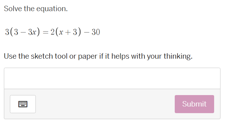 solve the equation. 3(3 - 3x) = 2(x + 3) - 30 use the sketch tool or pa…