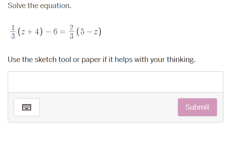 solve the equation. \\(\\frac{1}{3}(z + 4) - 6 = \\frac{2}{3}(5 - z)\\)…
