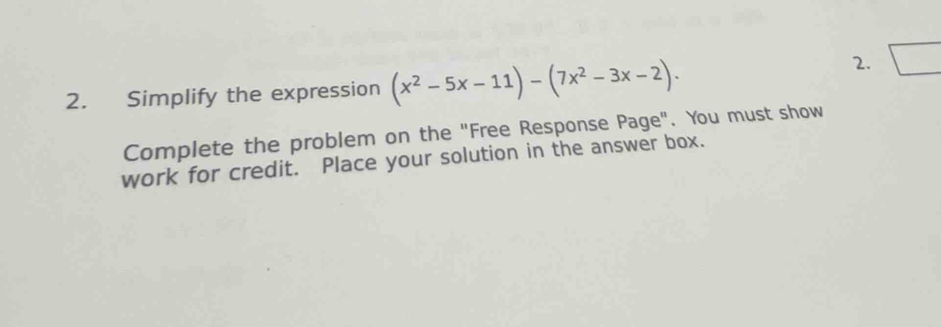 2. simplify the expression \\((x^2 - 5x - 11) - (7x^2 - 3x - 2)\\). com…