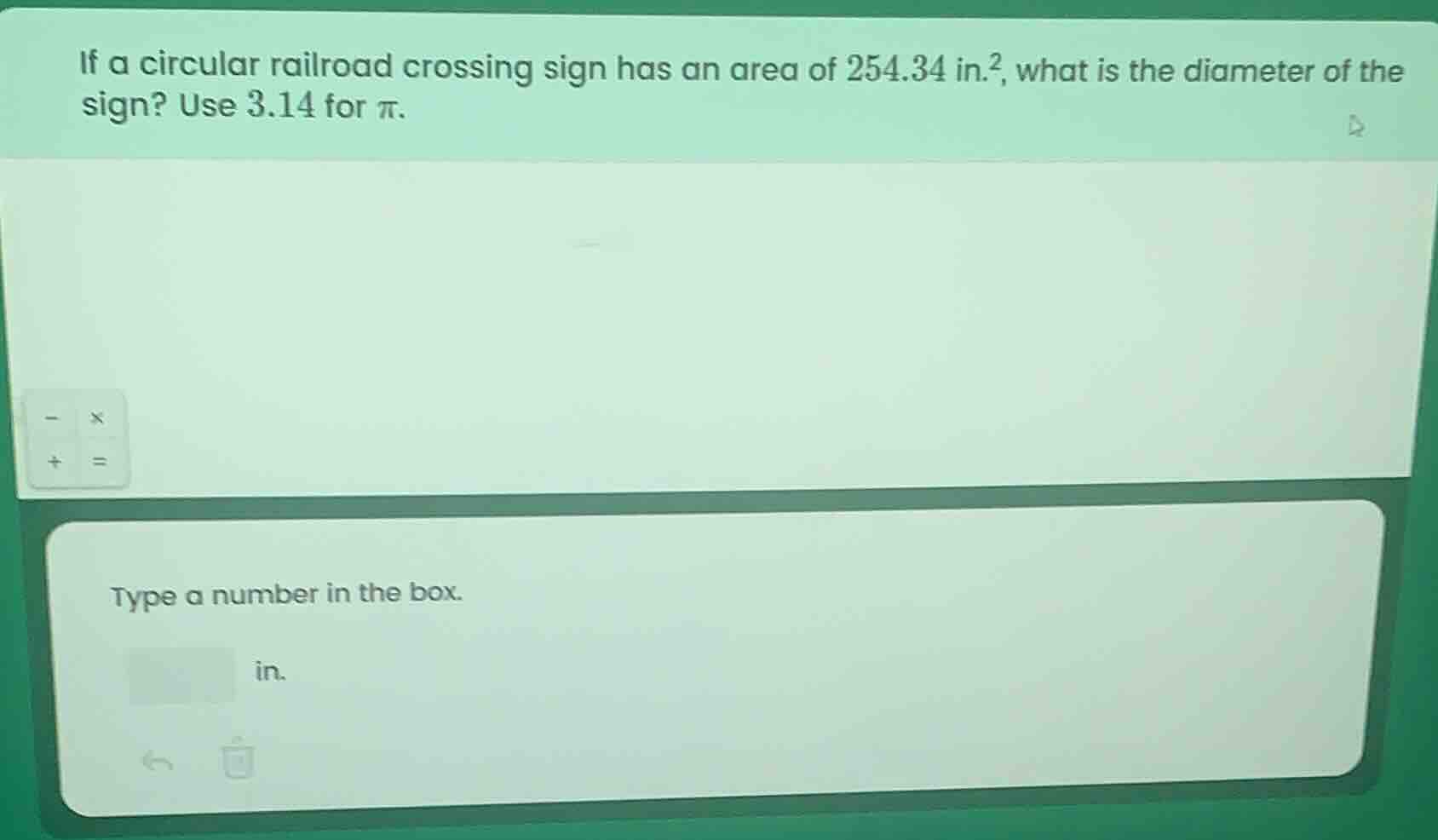 if a circular railroad crossing sign has an area of 254.34 in.², what i…