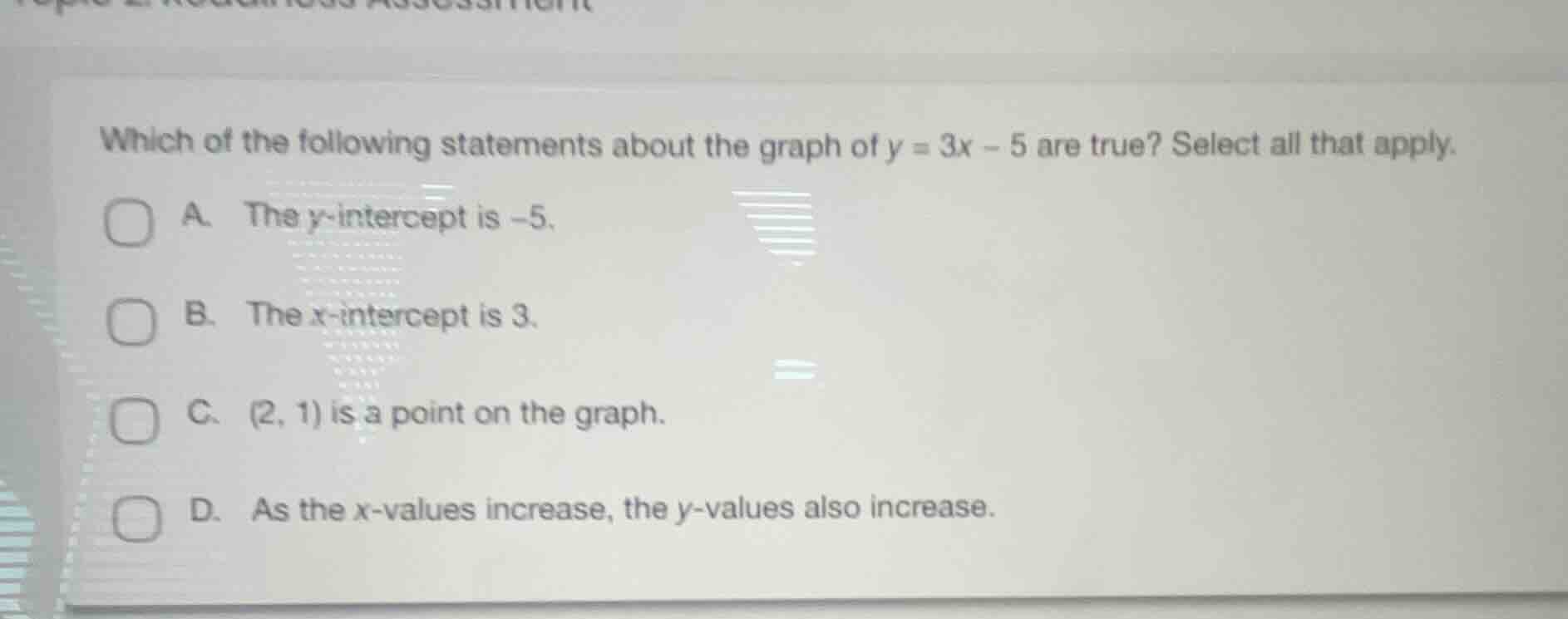 which of the following statements about the graph of $y = 3x - 5$ are t…