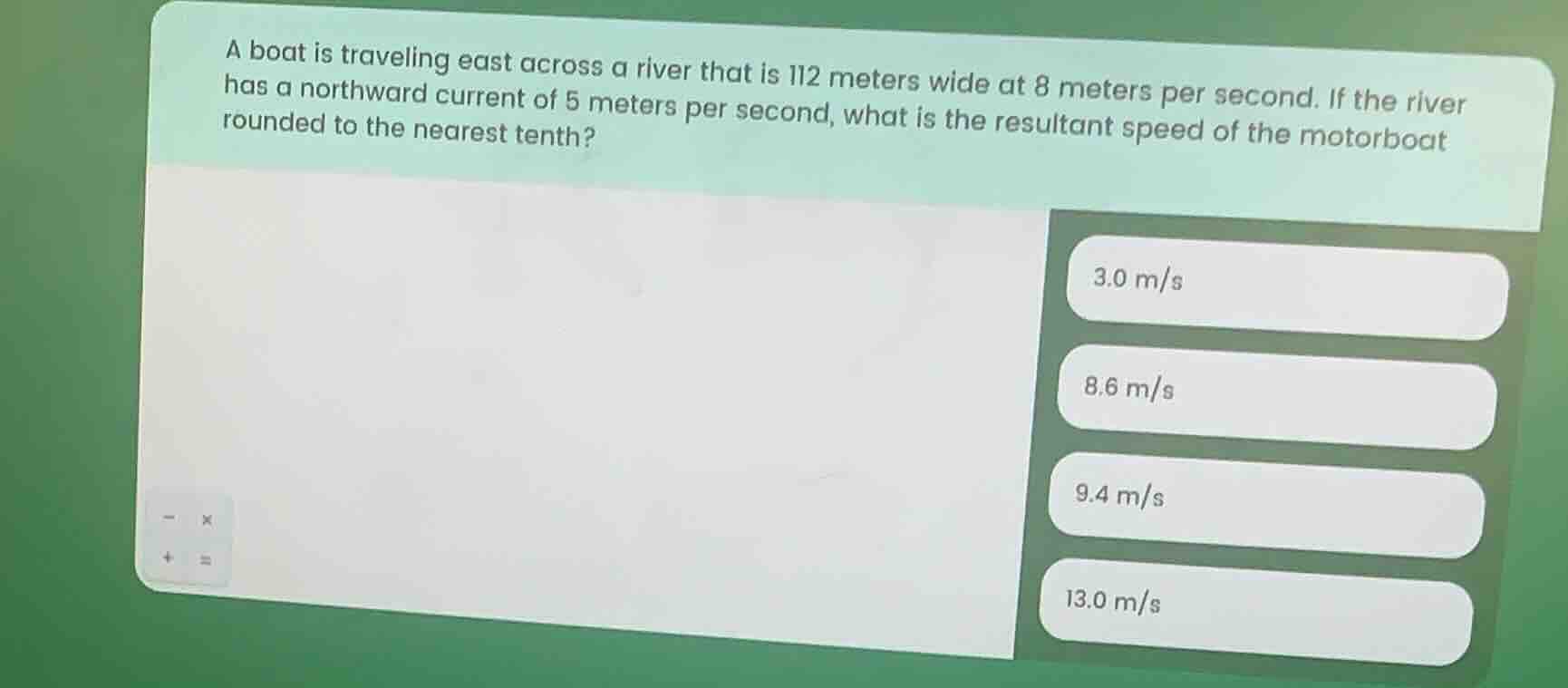 a boat is traveling east across a river that is 112 meters wide at 8 me…