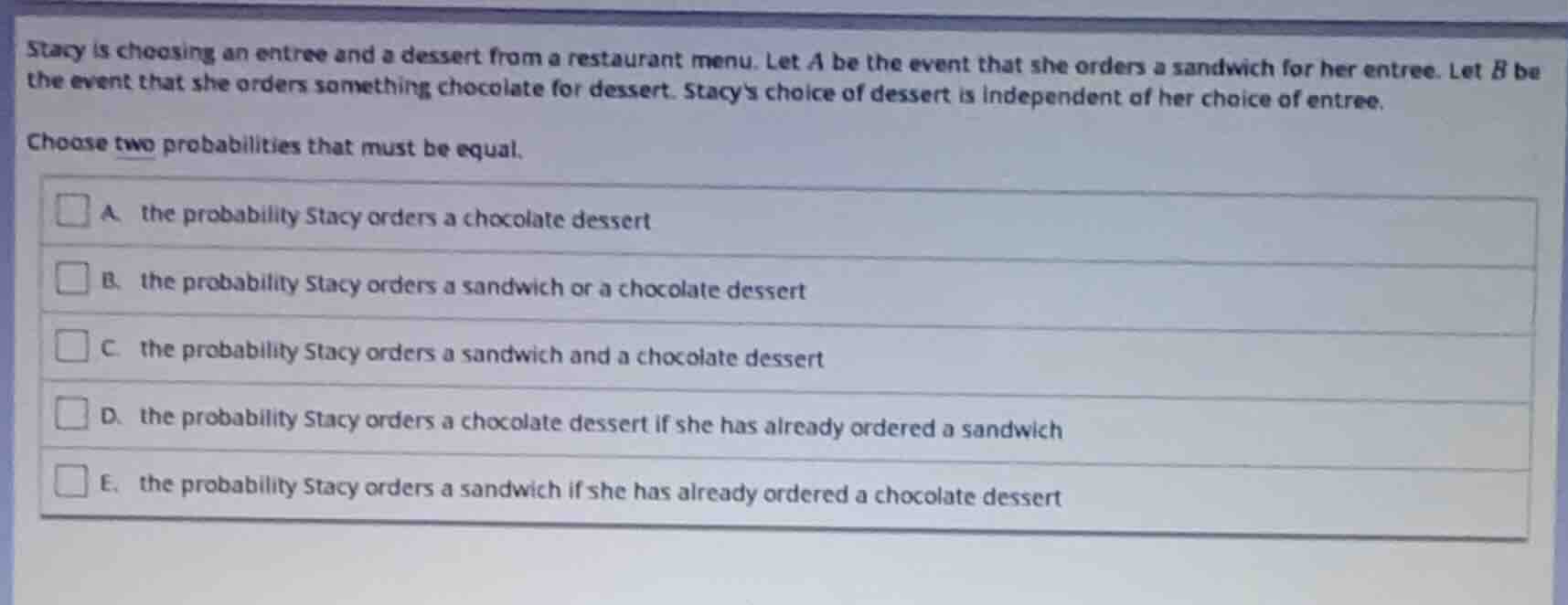 stacy is choosing an entree and a dessert from a restaurant menu. let a…
