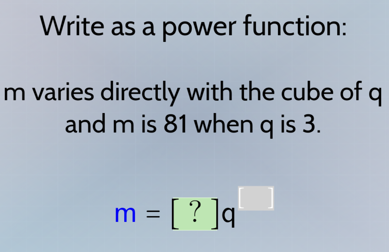 write as a power function: m varies directly with the cube of q and m i…