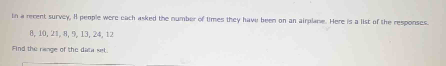 in a recent survey, 8 people were each asked the number of times they h…