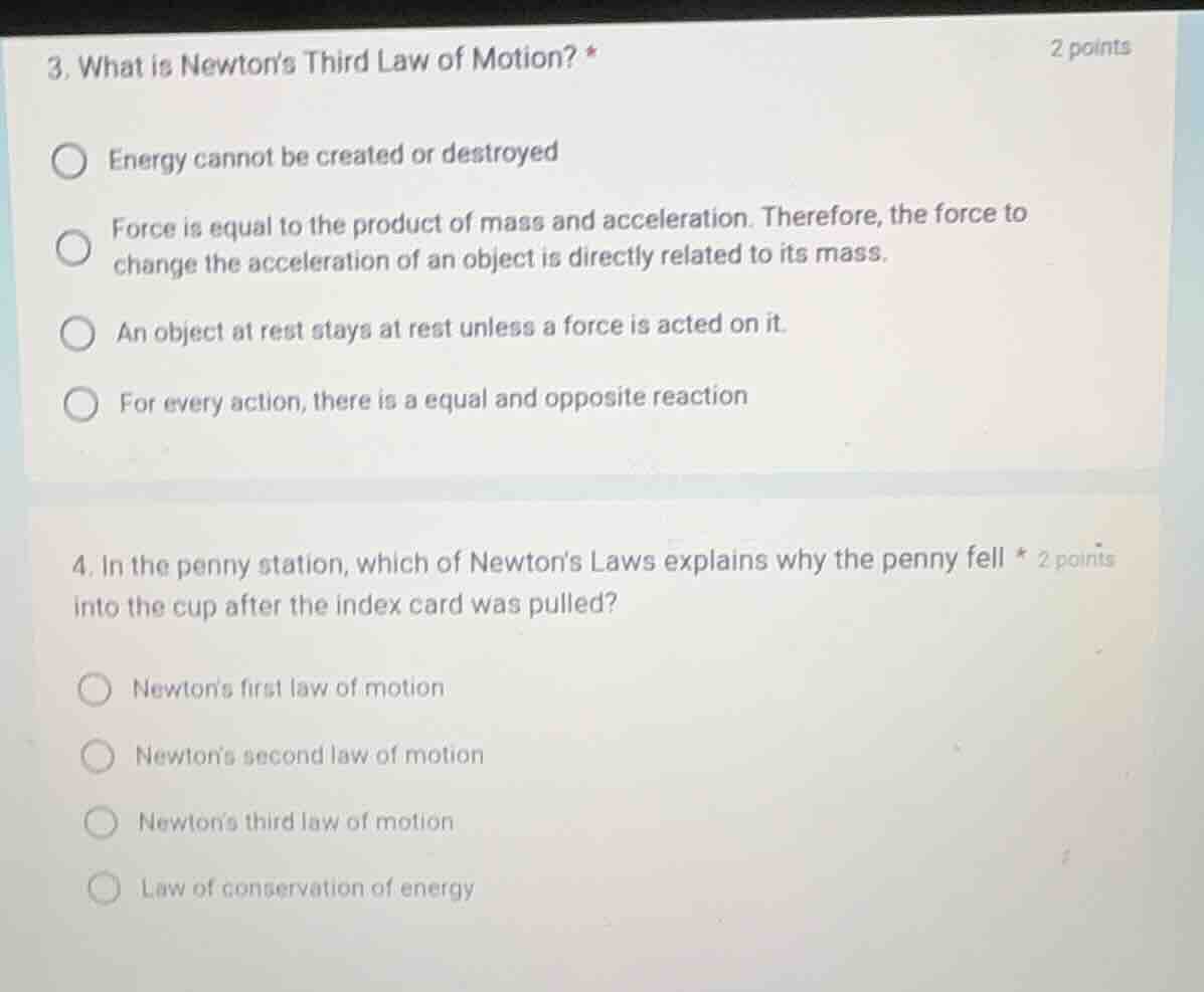 3. what is newtons third law of motion? * energy cannot be created or d…