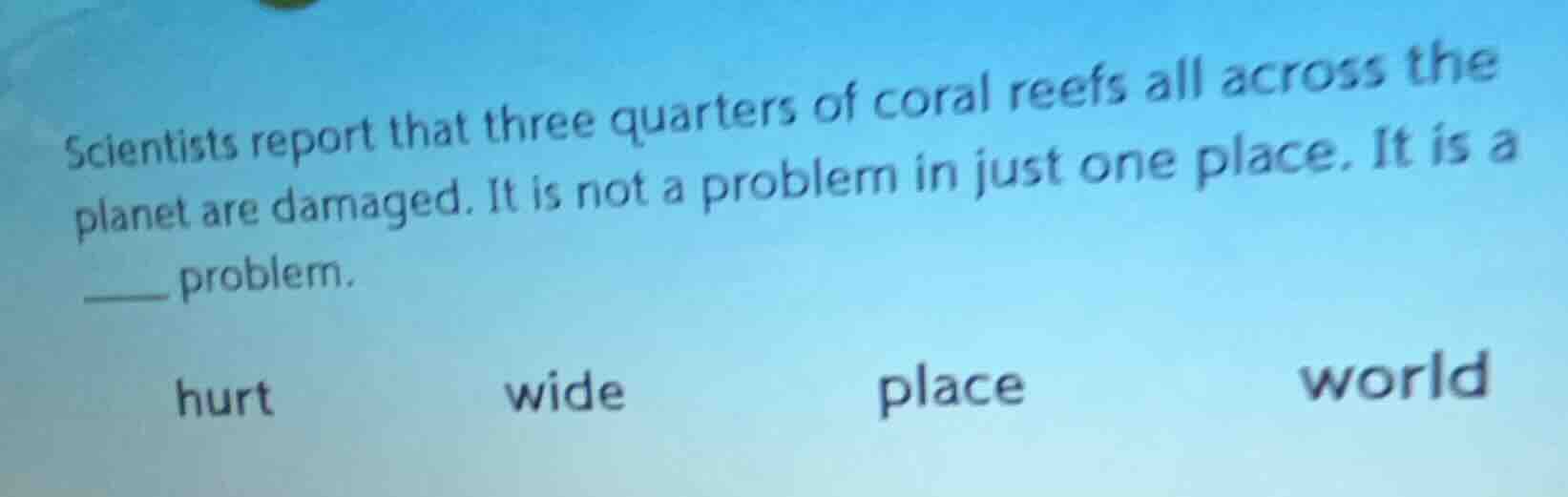scientists report that three quarters of coral reefs all across the pla…