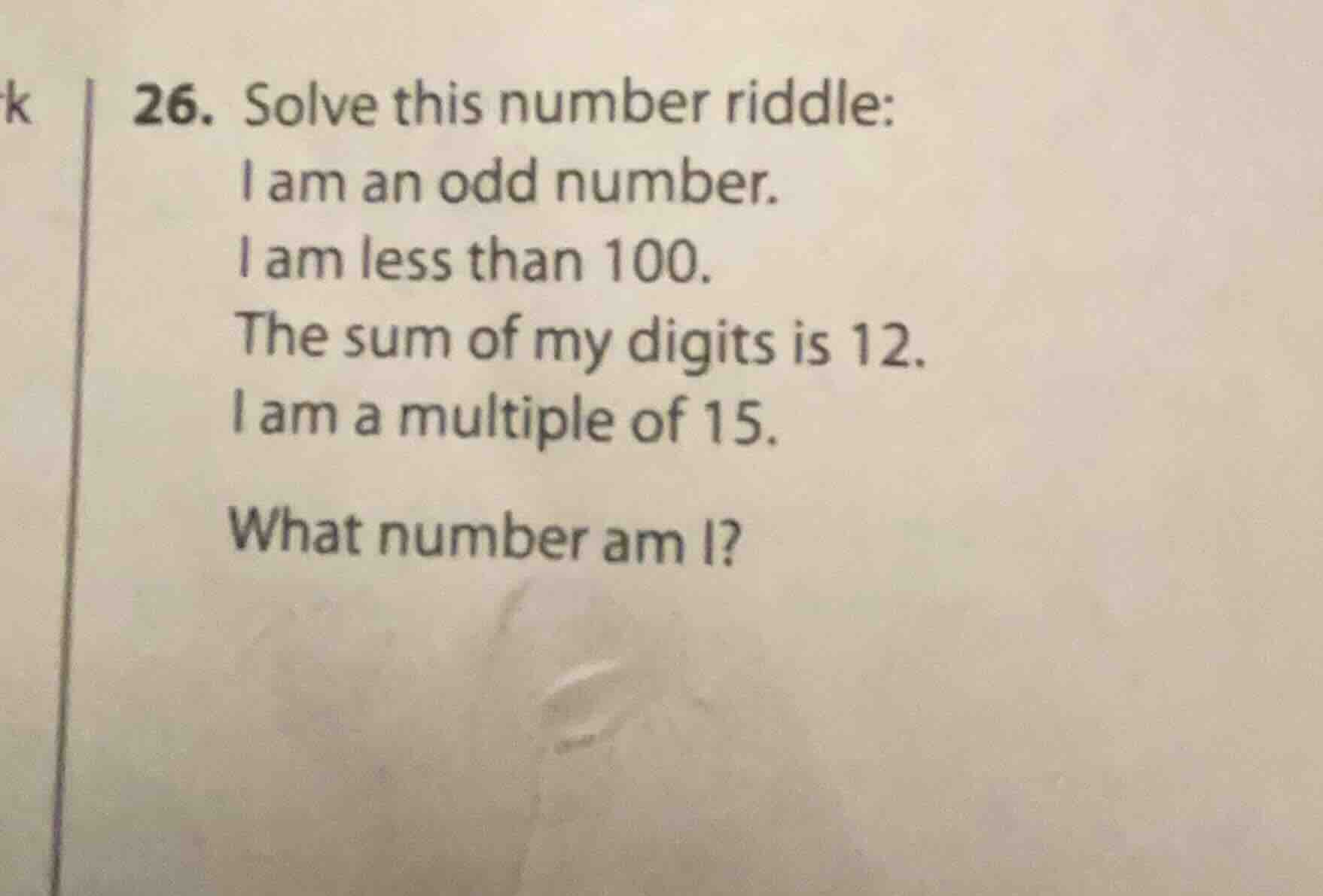 26. solve this number riddle: i am an odd number. i am less than 100. t…