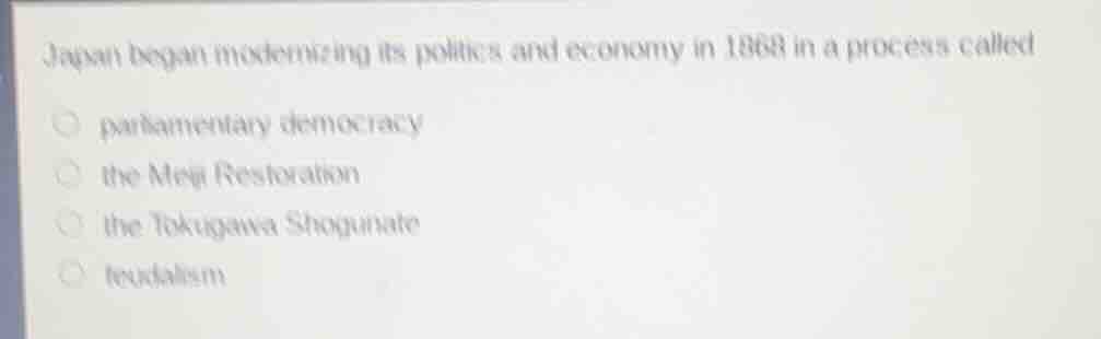 japan began modernizing its politics and economy in 1868 in a process c…
