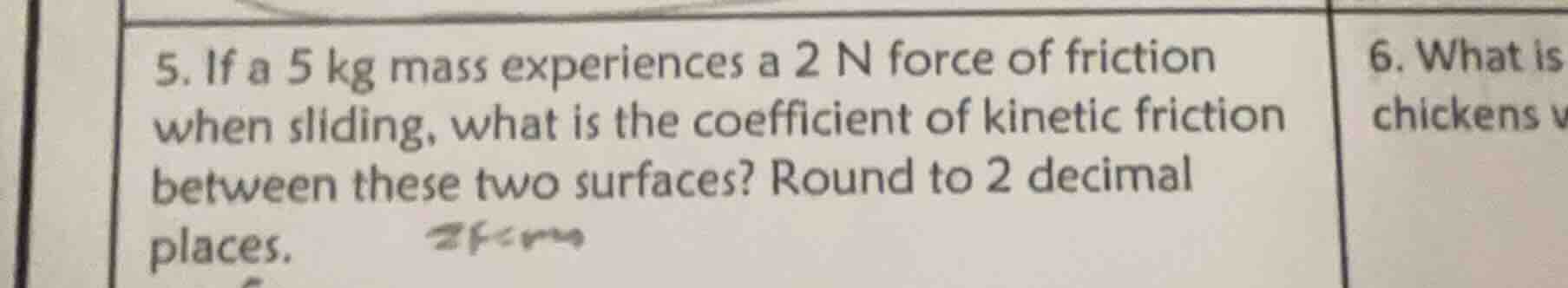 5. if a 5 kg mass experiences a 2 n force of friction when sliding, wha…