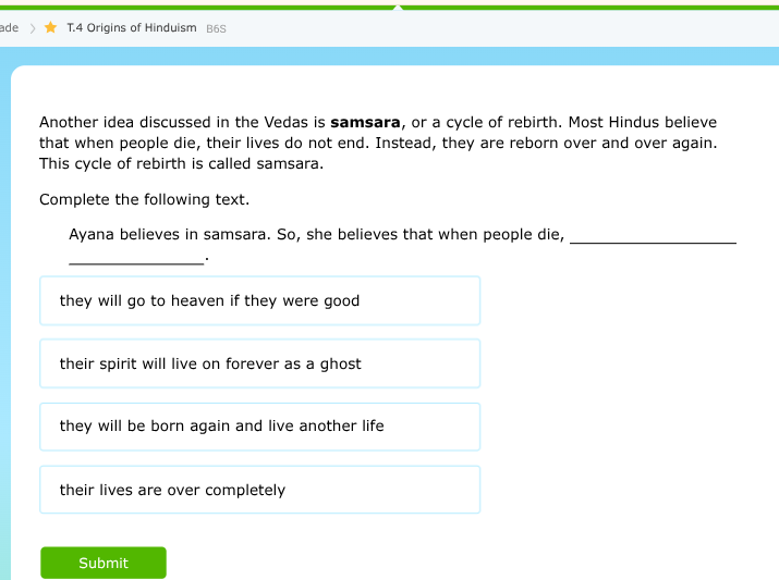 another idea discussed in the vedas is samsara, or a cycle of rebirth. …