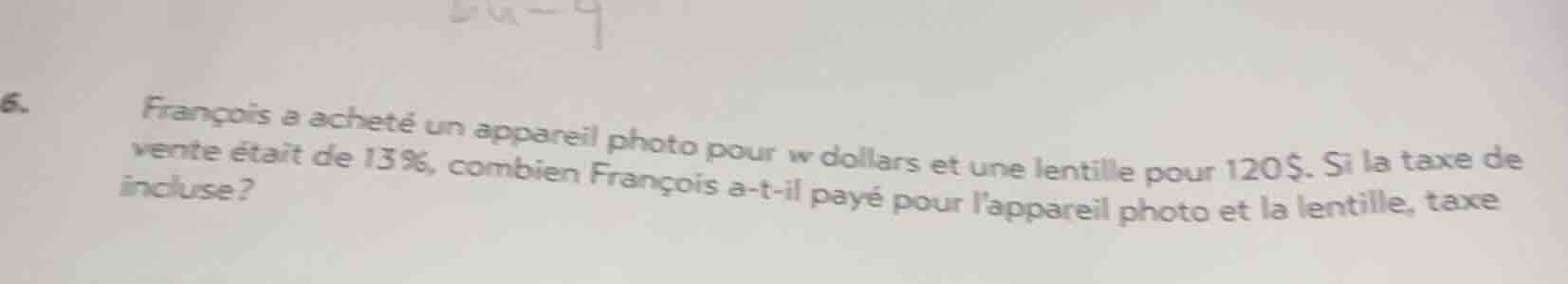 6. françois a acheté un appareil photo pour w dollars et une lentille p…