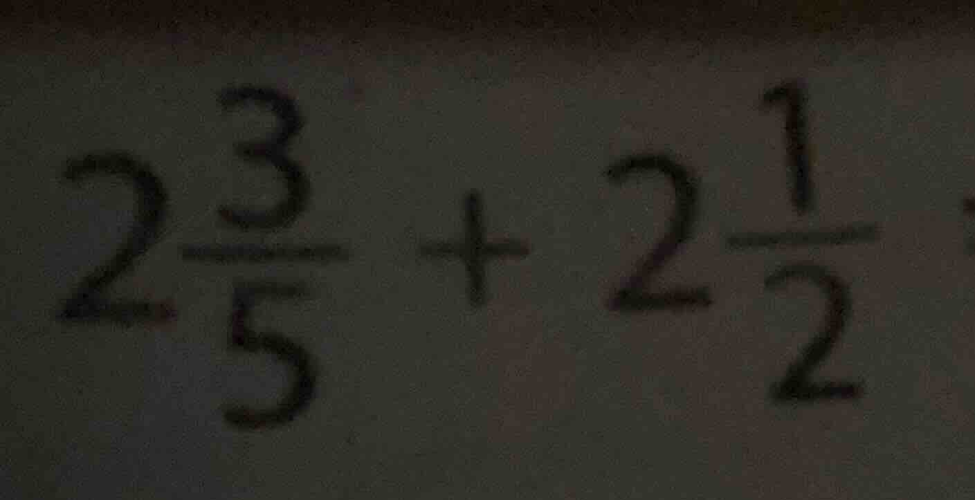$2\\frac{3}{5} + 2\\frac{1}{2}$