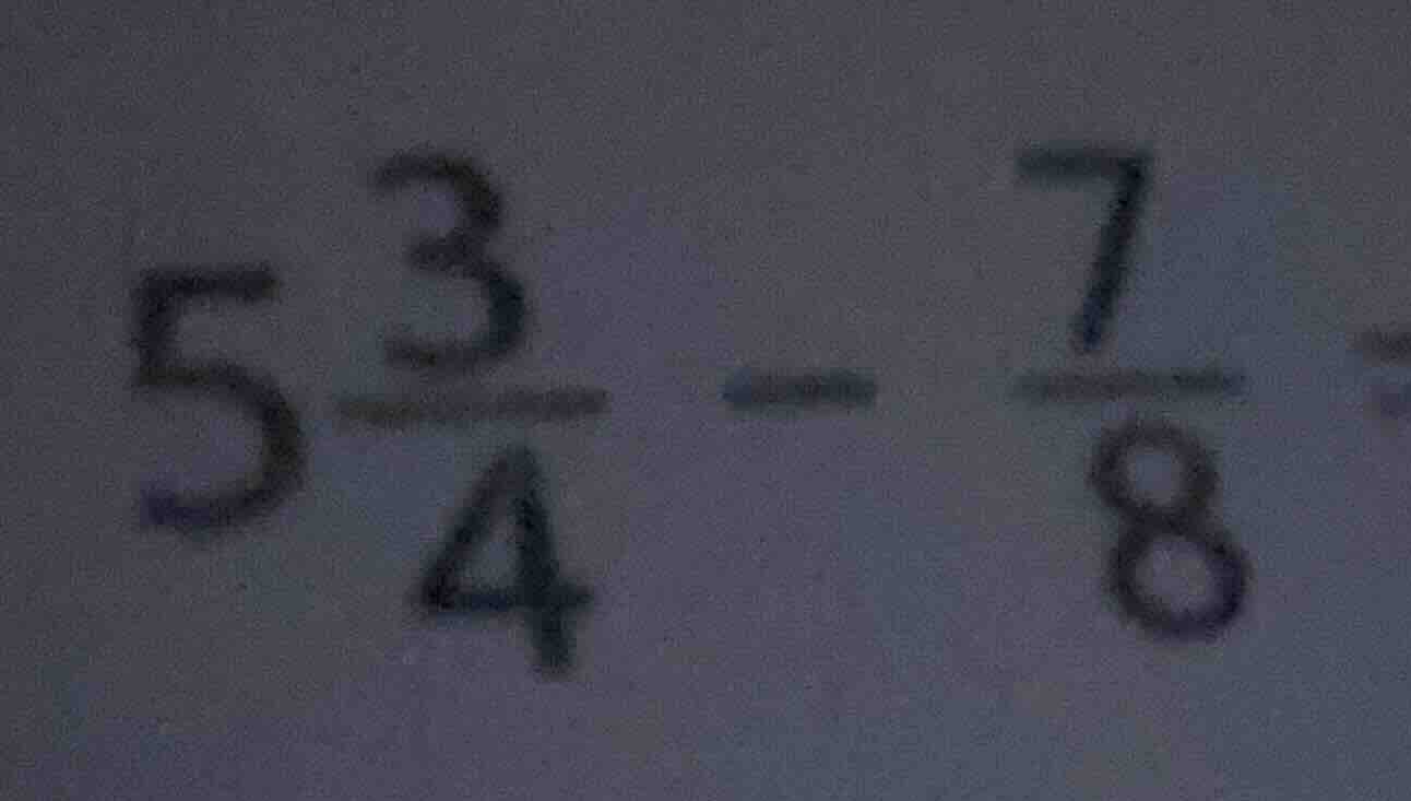 5\\frac{3}{4} - \\frac{7}{8}