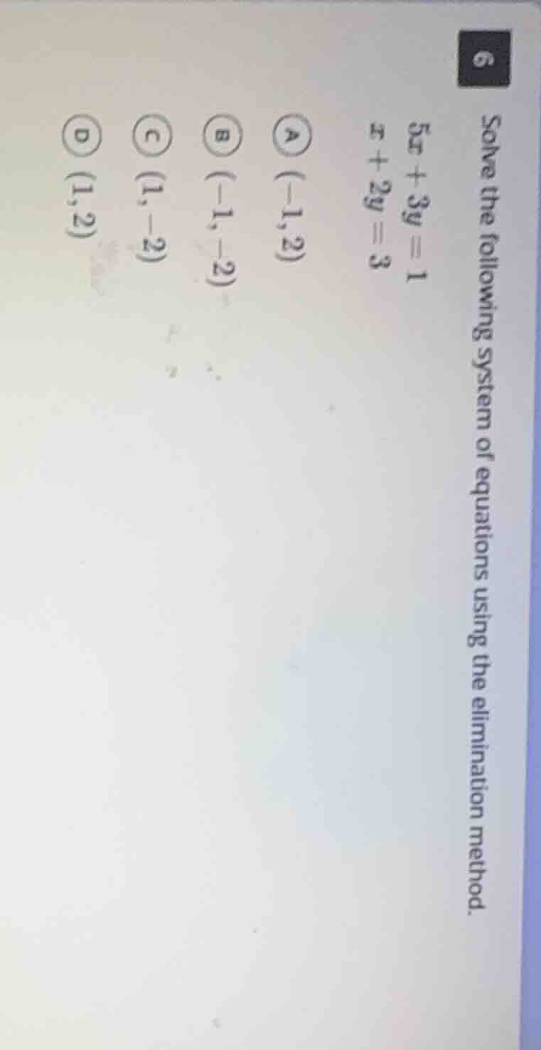 solve the following system of equations using the elimination method. $…