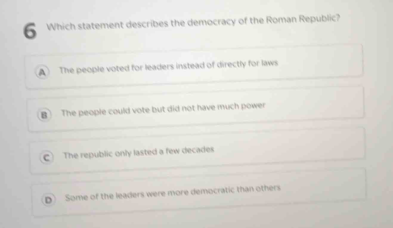6 which statement describes the democracy of the roman republic? a the …
