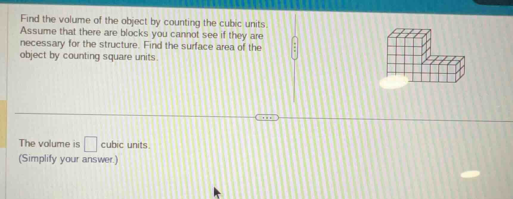 find the volume of the object by counting the cubic units. assume that …
