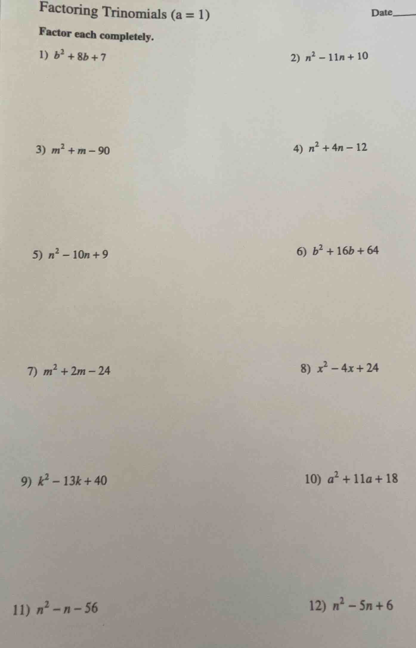 factoring trinomials (a = 1) date factor each completely. 1) $b^2 + 8b …