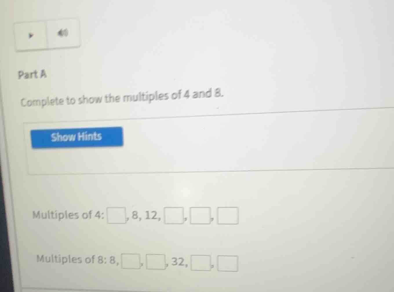 part a complete to show the multiples of 4 and 8. show hints multiples …