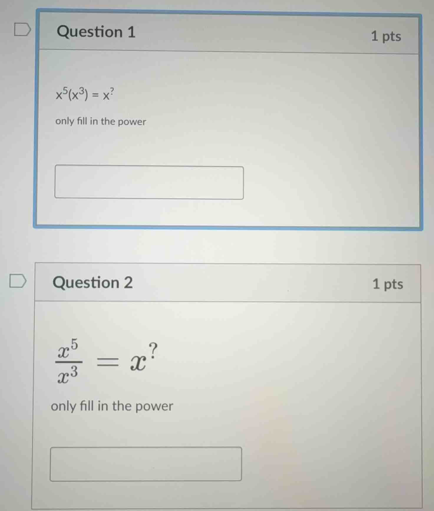 question 1 1 pts $x^5(x^3) = x^?$ only fill in the power question 2 1 p…