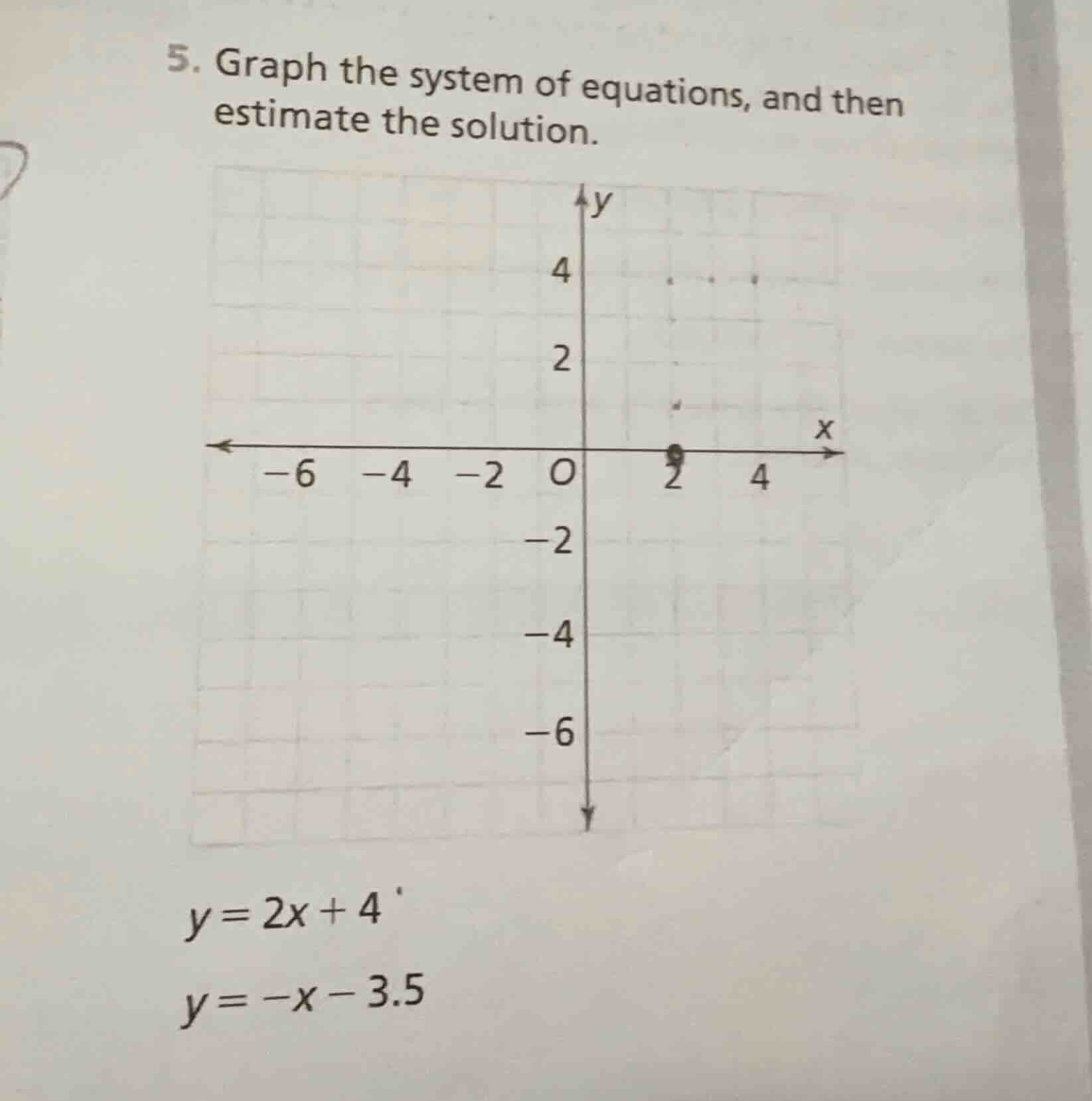 5. graph the system of equations, and then estimate the solution. $y = …