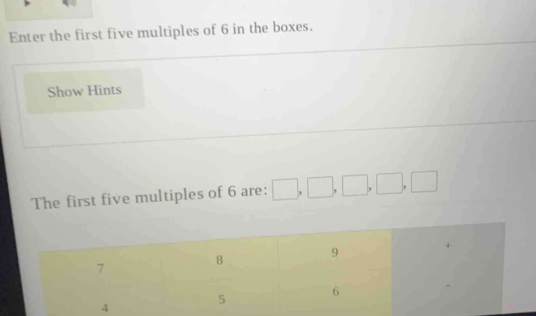 enter the first five multiples of 6 in the boxes. show hints the first …
