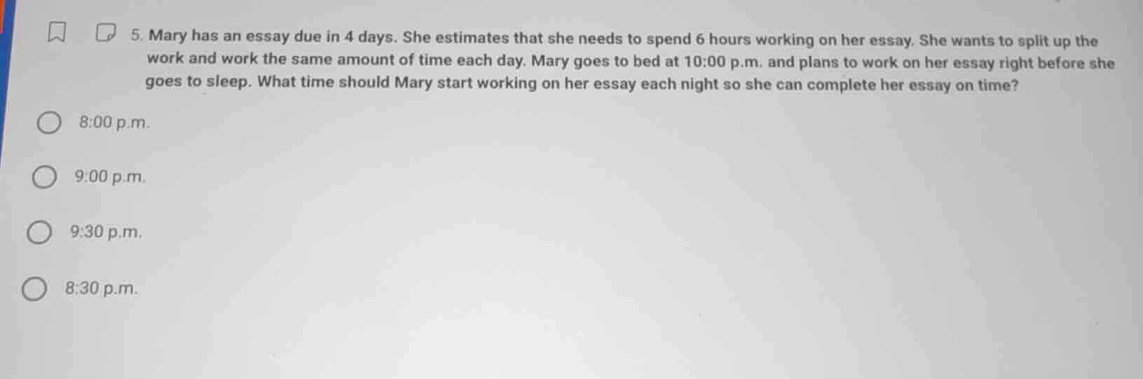 5. mary has an essay due in 4 days. she estimates that she needs to spe…