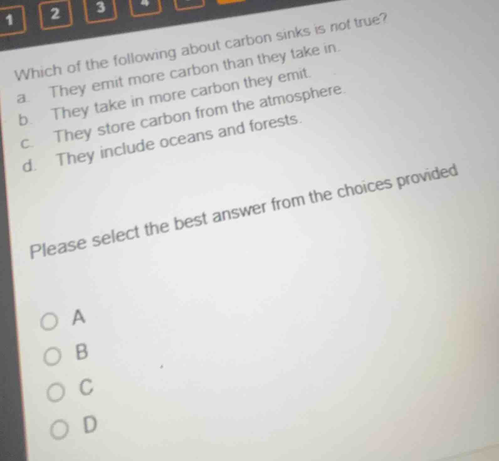 which of the following about carbon sinks is not true? a. they emit mor…