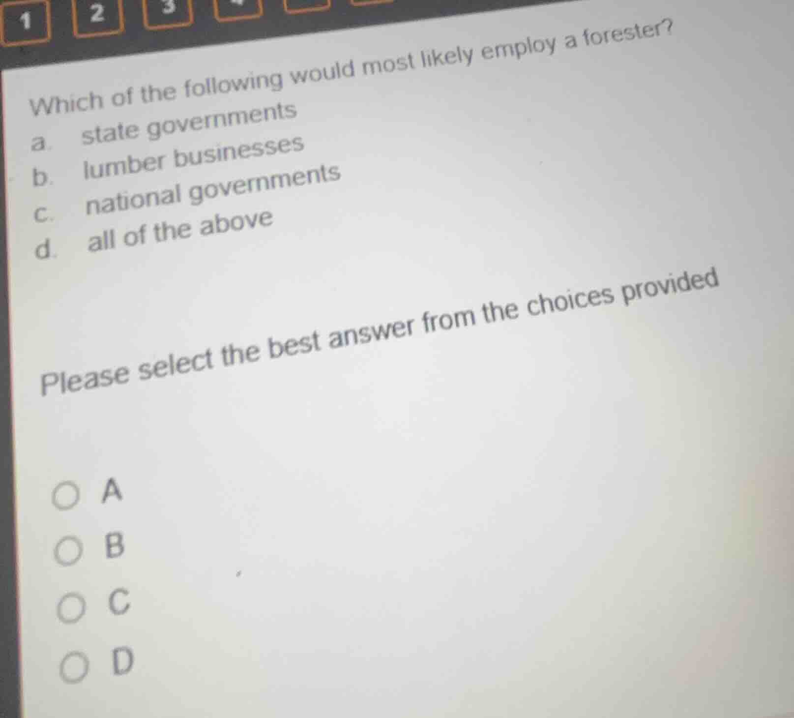 which of the following would most likely employ a forester? a. state go…