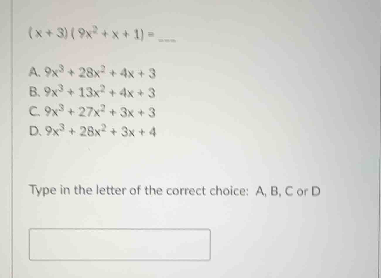(x + 3)(9x² + x + 1) = a. 9x³ + 28x² + 4x + 3 b. 9x³ + 13x² + 4x + 3 c.…