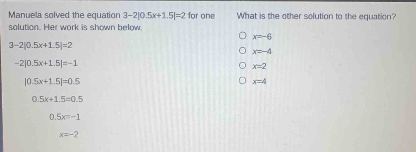 manuela solved the equation $3 - 2|0.5x + 1.5| = 2$ for one solution. h…