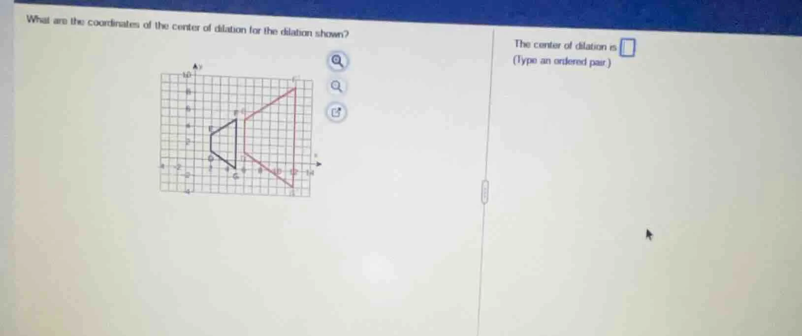what are the coordinates of the center of dilation for the dilation sho…