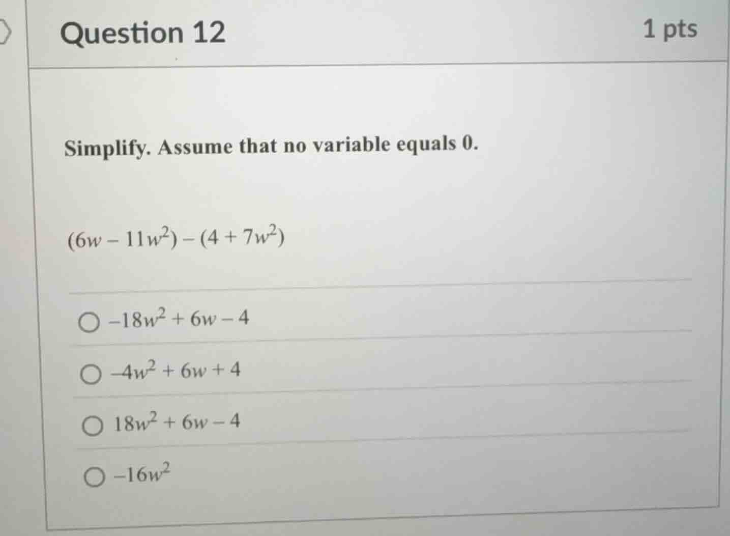 question 12 1 pts simplify. assume that no variable equals 0. $(6w - 11…