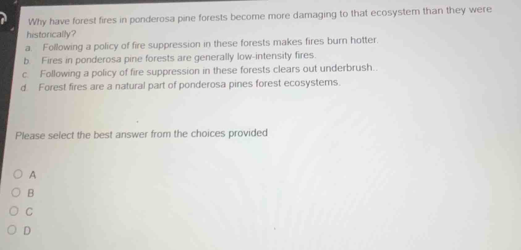 why have forest fires in ponderosa pine forests become more damaging to…
