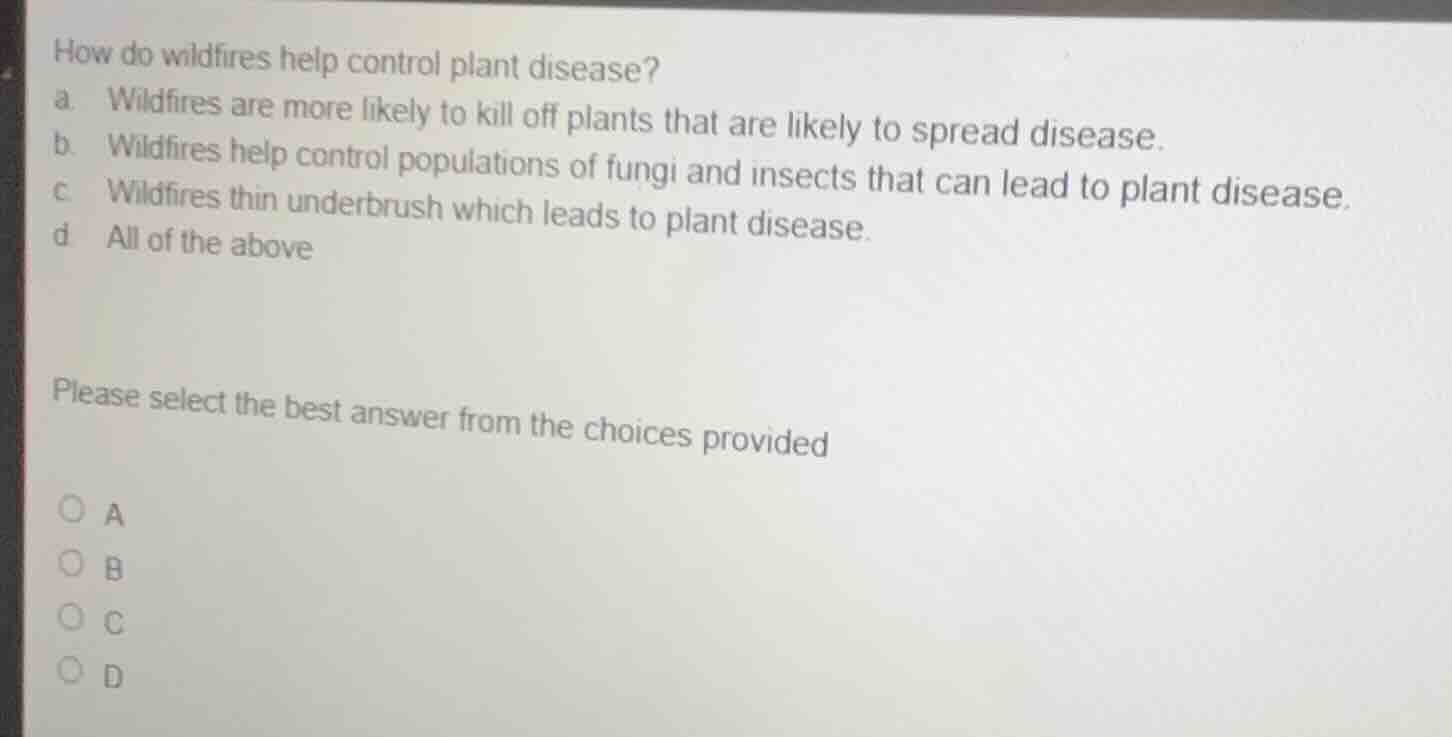 how do wildfires help control plant disease? a. wildfires are more like…