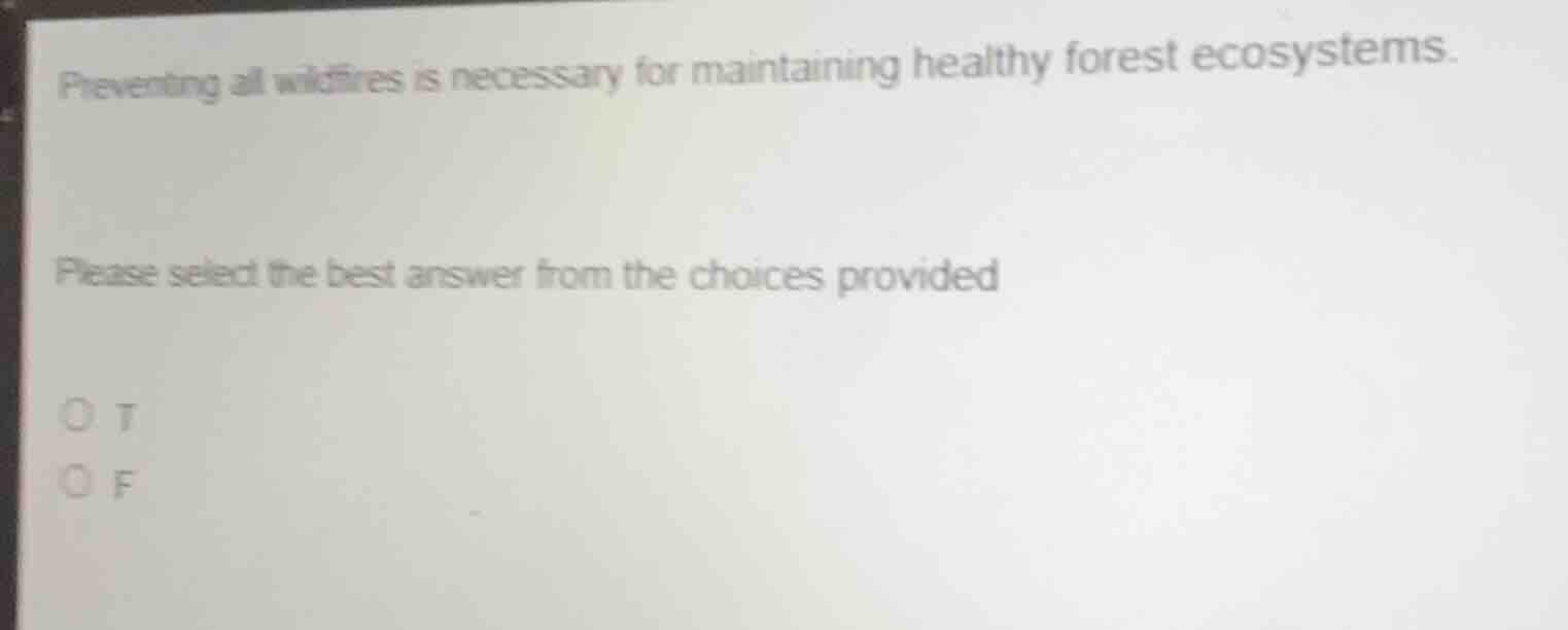 preventing all wildfires is necessary for maintaining healthy forest ec…