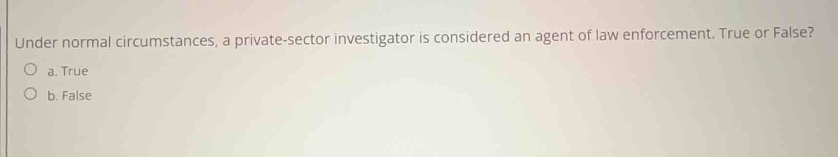 under normal circumstances, a private-sector investigator is considered…