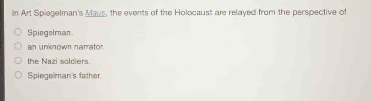 in art spiegelmans maus, the events of the holocaust are relayed from t…