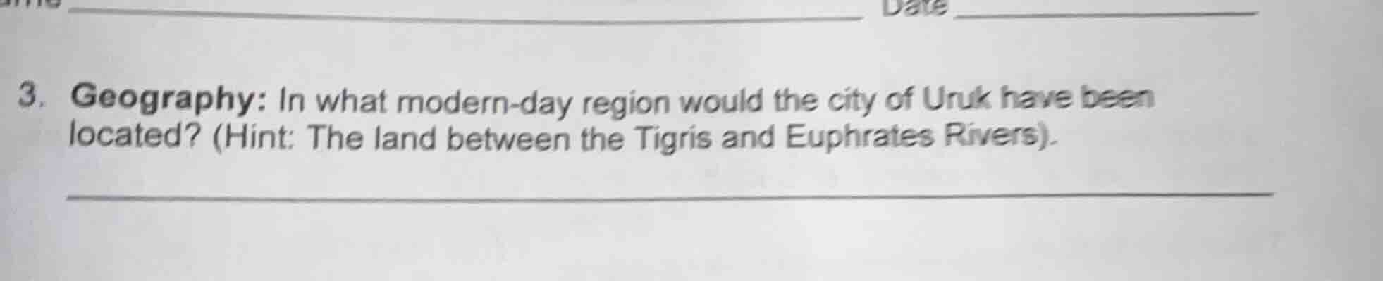 3. geography: in what modern-day region would the city of uruk have bee…