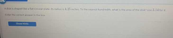 a disk is shaped like a flat circular plate. its radius is 4.25 inches.…