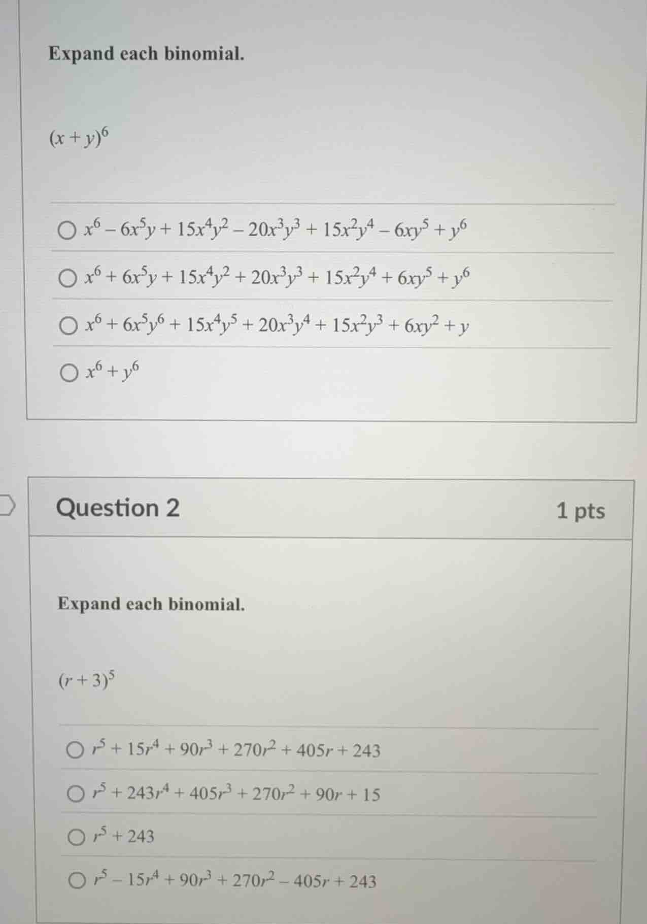 expand each binomial. $(x + y)^6$ $\\bigcirc\\ x^6 - 6x^5y + 15x^4y^2 -…