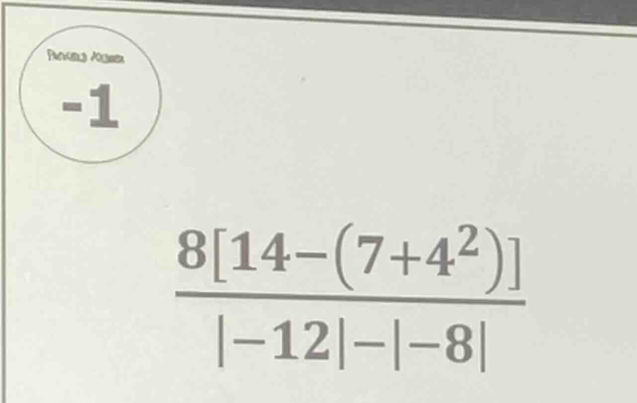 814−(7+4²) / (|−12|−|−8|)