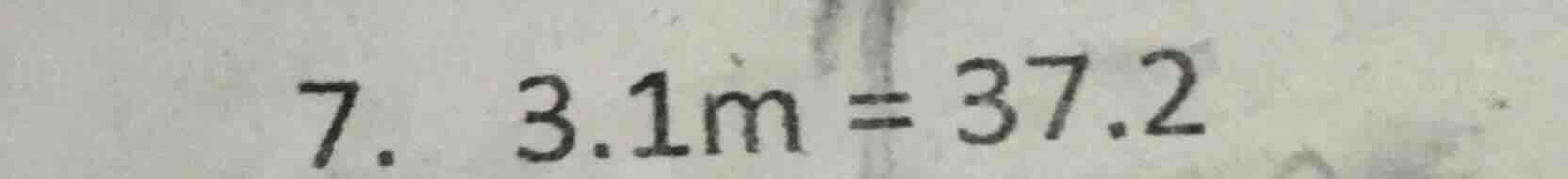 7. 3.1m = 37.2
