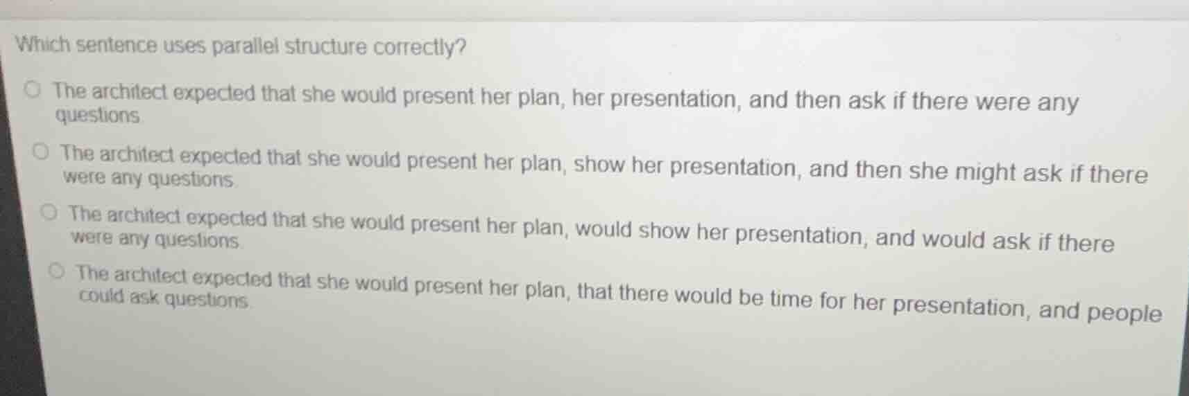 which sentence uses parallel structure correctly? - the architect expec…