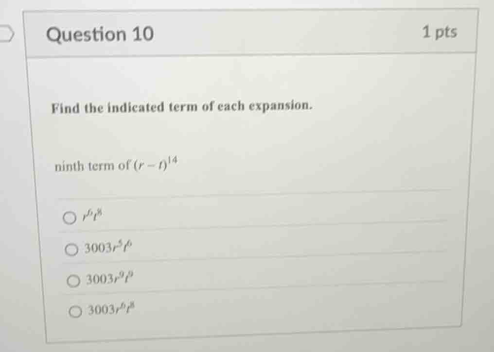 question 10 1 pts find the indicated term of each expansion. ninth term…