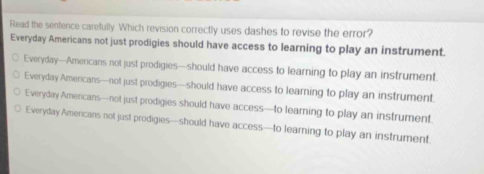 read the sentence carefully which revision correctly uses dashes to rev…