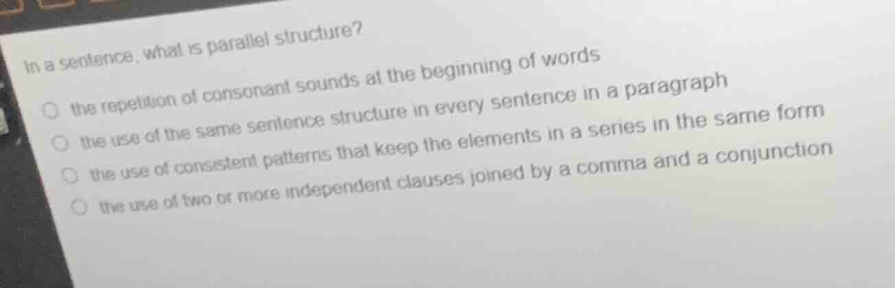 in a sentence, what is parallel structure? the repetition of consonant …