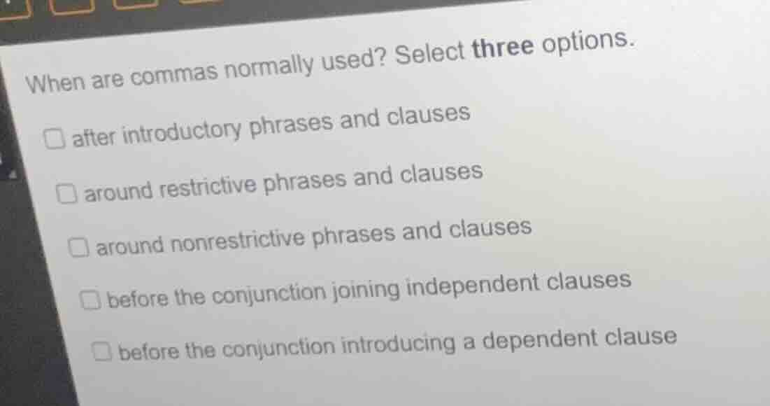 when are commas normally used? select three options. □ after introducto…