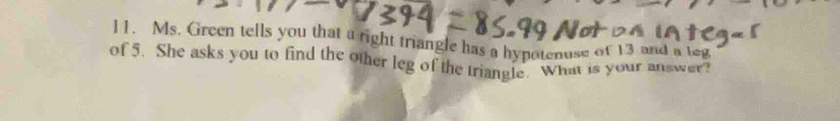 11. ms. green tells you that a right triangle has a hypotenuse of 13 an…